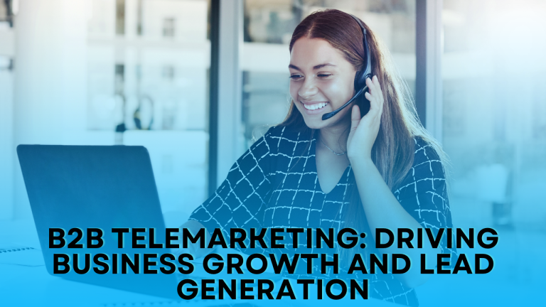 B2B Telemarketing: Driving Business Growth and Lead Generation