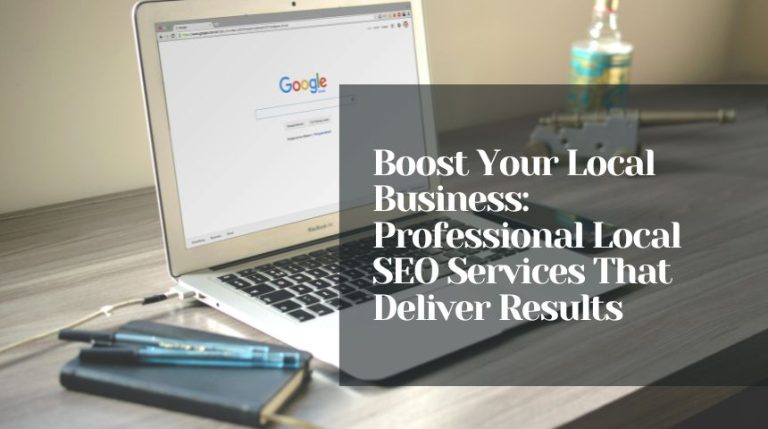 Boost Your Local Business: Professional Local SEO Services That Deliver Results