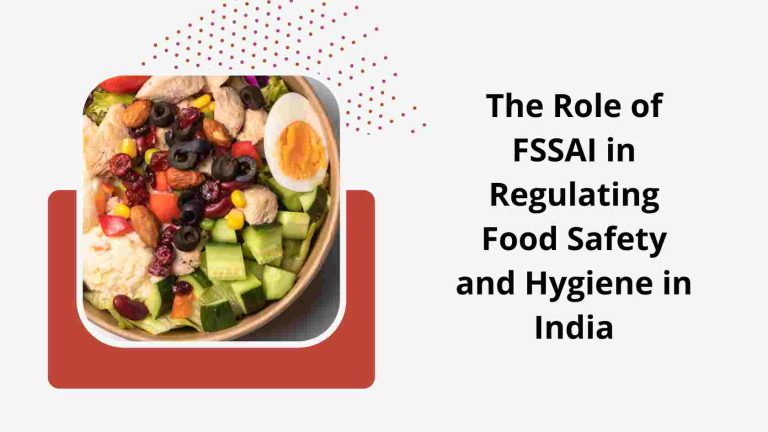 The Role of FSSAI in Regulating Food Safety and Hygiene in India