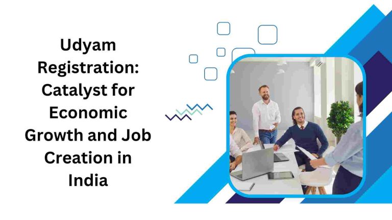 Udyam Registration: Catalyst for Economic Growth and Job Creation in India