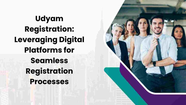 Udyam Registration Leveraging Digital Platforms for Seamless Registration Processes