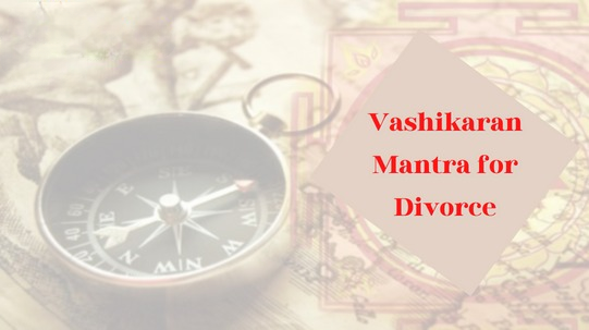 Vashikaran Help in Divorce and Breakup