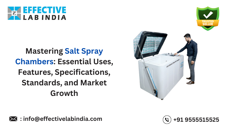 Mastering Salt Spray Chambers Essential Uses, Features, Specifications, Standards, and Market Growth